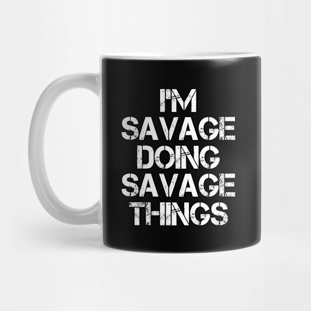Savage Name T Shirt - Savage Doing Savage Things by Skyrick1